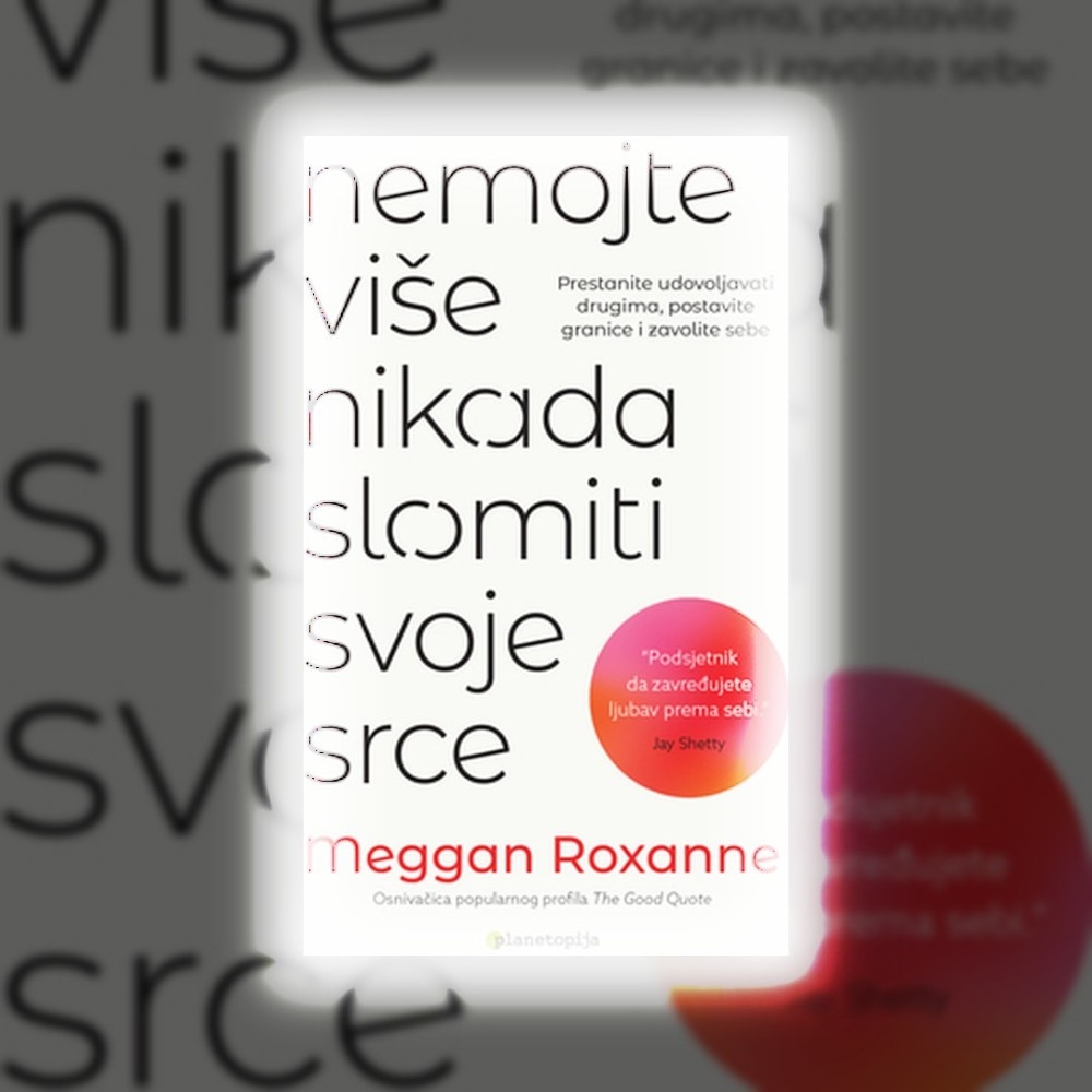 Nemojte više nikada slomiti svoje srce Meggan Roxanne Akcija u trgovini VBZ